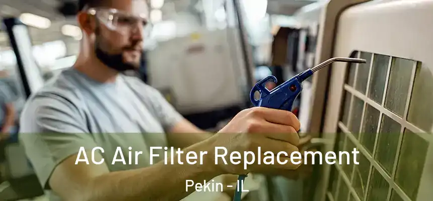 AC Air Filter Replacement Pekin - IL