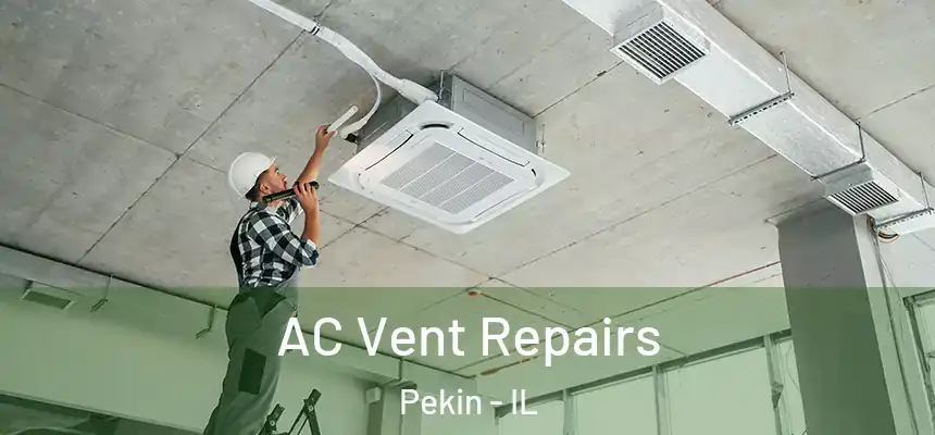  AC Vent Repairs Pekin - IL