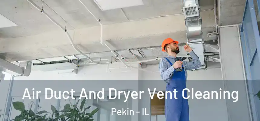 Air Duct And Dryer Vent Cleaning Pekin - IL