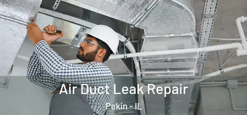  Air Duct Leak Repair Pekin - IL
