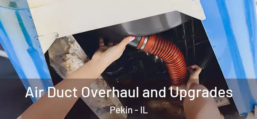  Air Duct Overhaul and Upgrades Pekin - IL
