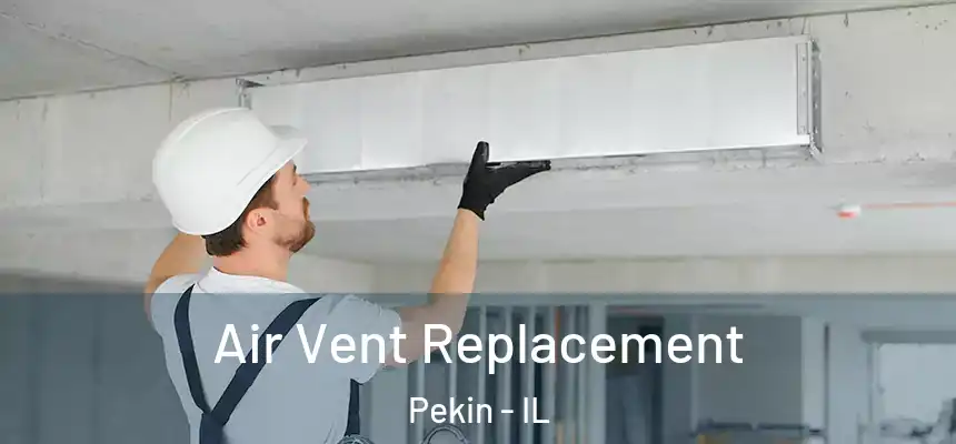  Air Vent Replacement Pekin - IL