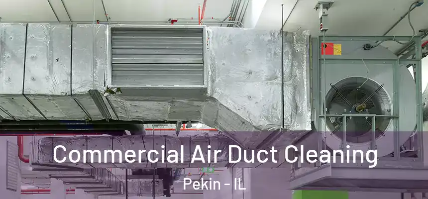 Commercial Air Duct Cleaning Pekin - IL