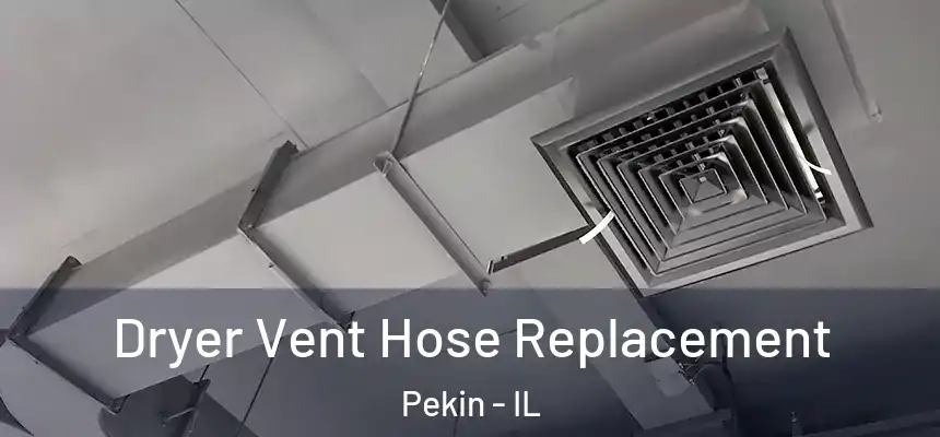 Dryer Vent Hose Replacement Pekin - IL