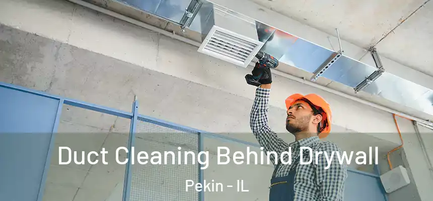Duct Cleaning Behind Drywall Pekin - IL