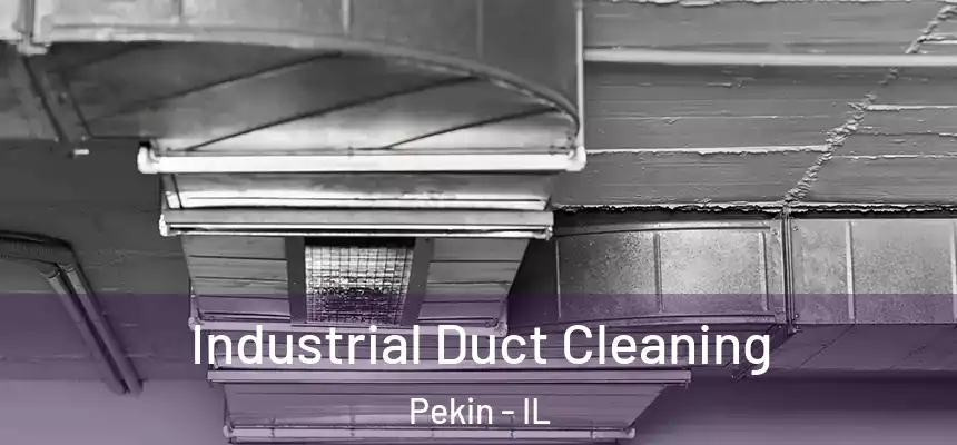  Industrial Duct Cleaning Pekin - IL