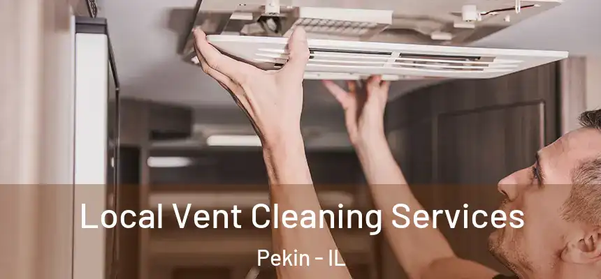 Local Vent Cleaning Services Pekin - IL