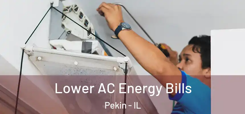  Lower AC Energy Bills Pekin - IL