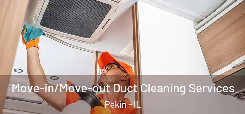  Move-in/Move-out Duct Cleaning Services Pekin - IL