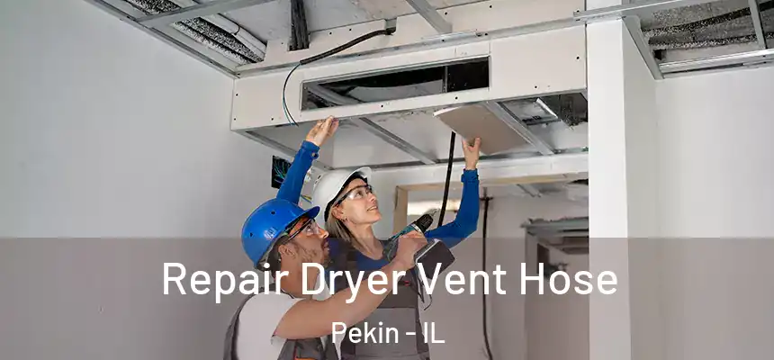 Repair Dryer Vent Hose Pekin - IL
