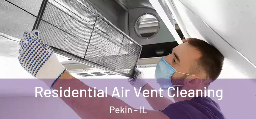 Residential Air Vent Cleaning Pekin - IL