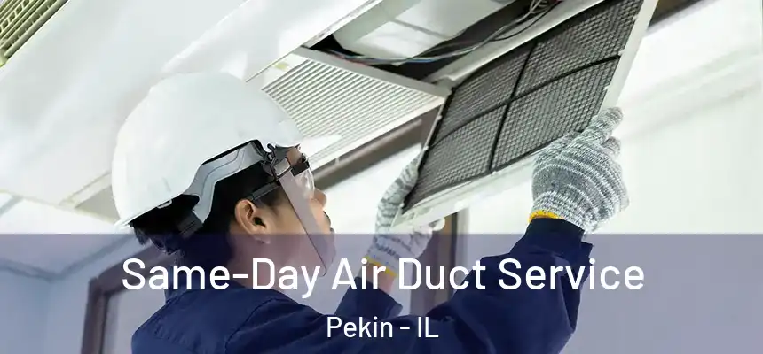  Same-Day Air Duct Service Pekin - IL