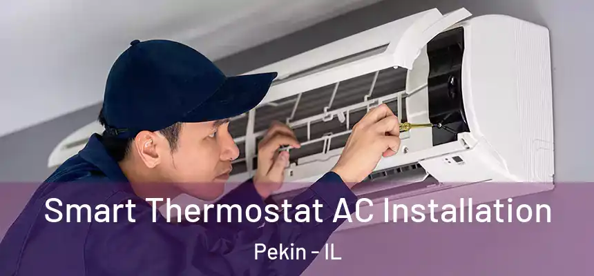  Smart Thermostat AC Installation Pekin - IL